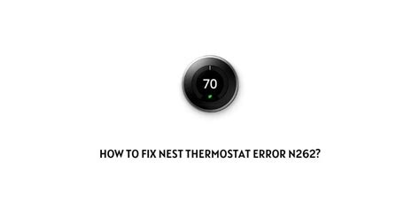 nest n262 code|reset nest thermostat.